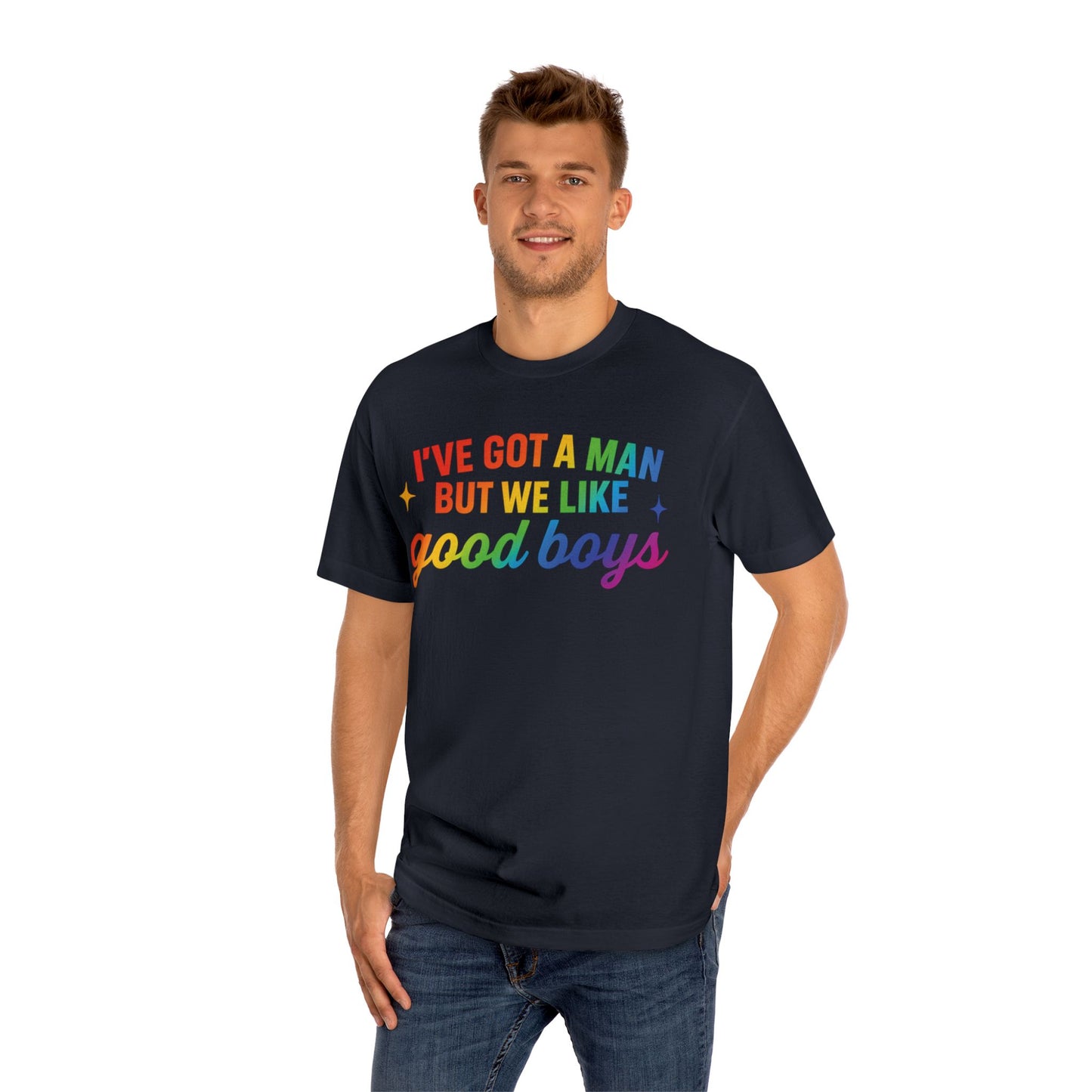 Prideful Unisex Tee - 'I've Got a Man but We Like Good Boys' - Fun, Colorful Shirt for LGBTQ+ Celebrations, Casual Wear, Gift Idea