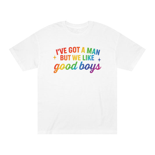 Prideful Unisex Tee - 'I've Got a Man but We Like Good Boys' - Fun, Colorful Shirt for LGBTQ+ Celebrations, Casual Wear, Gift Idea